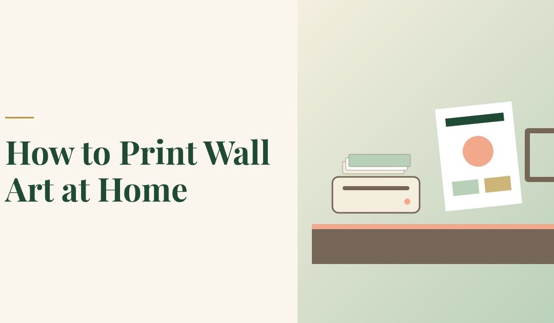 How to Print Wall Art at Home So It Actually Looks Good