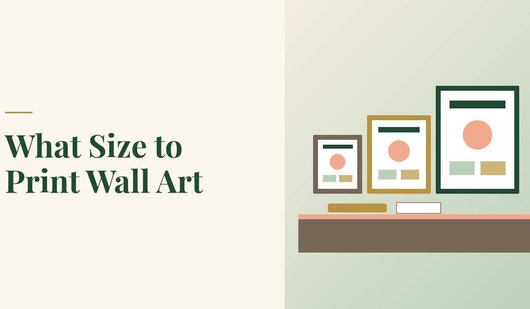 What Size to Print Wall Art: Sizes, Ratios and Frames